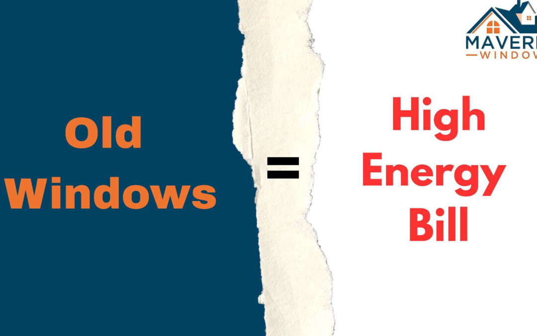 Why Your Old Windows Are Affecting Your Energy Bill